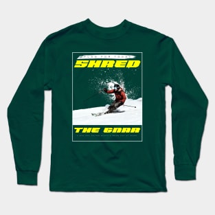 Shred The Gnar, Winter Snowboarding Lovers, Dad Skater, Mountain Sled, Ski Trip Long Sleeve T-Shirt